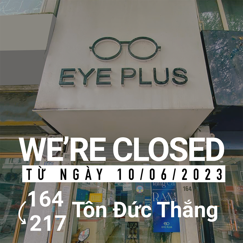 EYE PLUS 164 TÔN ĐỨC THẮNG CHUYỂN NHÀ SANG 217 TÔN ĐỨC THẮNG